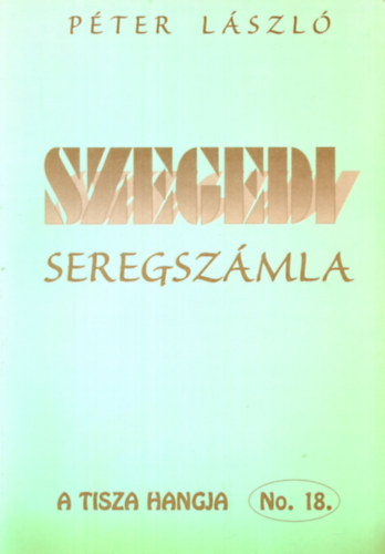 Lszl Pter - Szegedi seregszmla (Vlogatott rsok)
