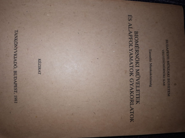 Dr. Nyeste Lszl  (szerk.) - Biomrnki mveletek s alapfolyamatok gyakorlatok (kzirat) - BME VMK