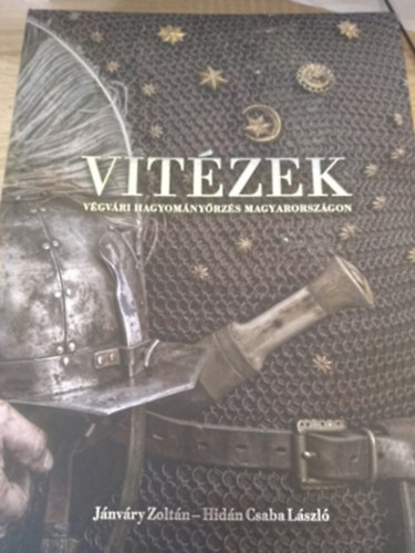 Vit�zek. V�gv�ri hagyom�ny�rz�s Magyarorsz�gon