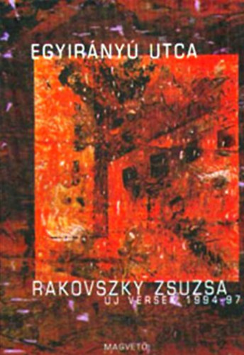 Rakovszky Zsuzsa - Egyirny utca - j versek 1994-97