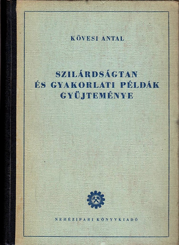 Kvesi Antal - Szilrdsgtan s gyakorlati pldk gyjtemnye