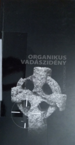 Czipott Gyrgy - Organikus vadszidny