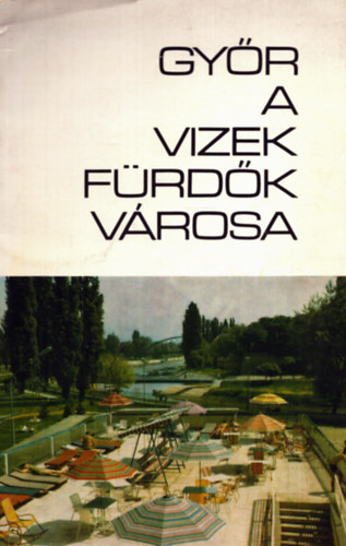 Gy�r a vizek, f�rd�k v�rosa