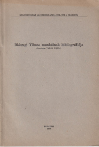 Varga M�ria szerk. - Di�szegi Vilmos munk�inak bibliogr�fi�ja