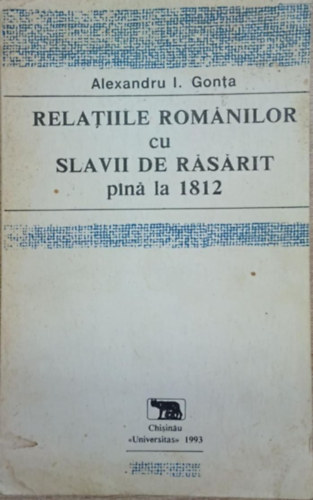 Relatiile Rom�nilor cu slavii de r�s�rit pin� la 1812 (A rom�nok kapcsolata a keleti szl�vokkal 1812-ig)