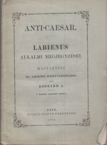 Labienus alkalmi megjegyzsei - Magyarzat III. Napoleon Julius Caesarjhoz. (Anti-Caesar)
