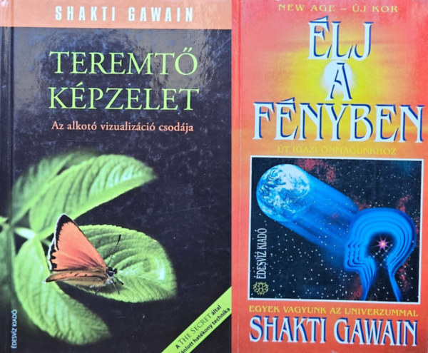 2 db Shakti Gawain ezoterikus knyv: lj a fnyben - t igazi nmagunkhoz - Egyek vagyunk az Univerzummal + Teremt kpzelet - Az alkot vizualizci csodja