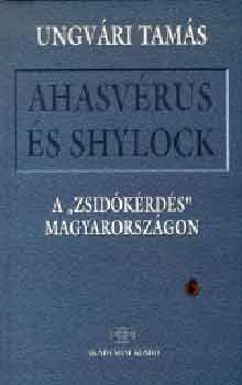 Ahasvrus s Shylock - A "zsidkrds" Magyarorszgon