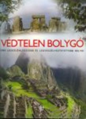 A vdtelen bolyg - Fldnk legklnlegesebb s legveszlyeztetettebb helyei