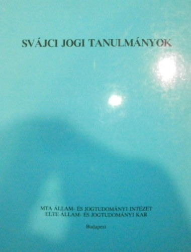 Harmathy Attila - Csakurda Ott  (szerk.) - Svjci jogi tanulmnyok