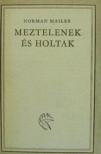 Norman Mailer - Meztelenek s holtak