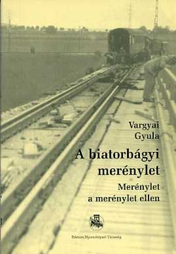 Vargyai Gyula - A biatorbgyi mernylet