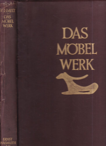 Das Mbelwerk (Die mbelformen vom altertum bis zur mitte des neunzehnten jahrhunderts)