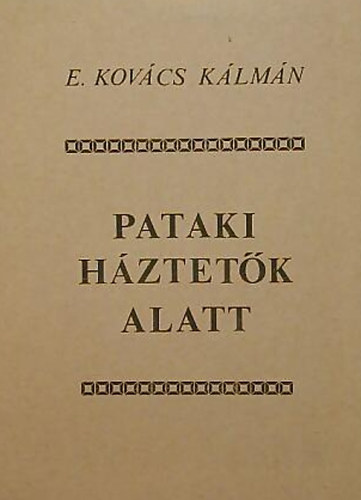 E. Kovcs Klmn - Pataki hztetk alatt