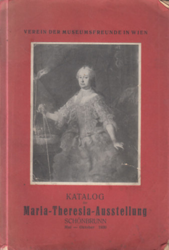 Katalog der Maria-Theresia-Ausstellung (Schnbrunn, Mai-Oktober 1930)