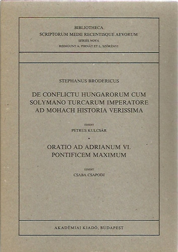 de Conflictu Hungarorum Cum Solymano Turcarum Imperatore Ad Mohach Historia Verissima