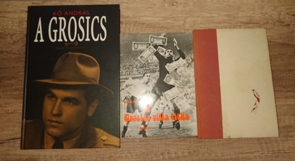 3 k�nyv Grosics Gyul�t�l/-r�l: A Grosics, A Grosics-villa tika, �gy l�ttam a kapub�l
