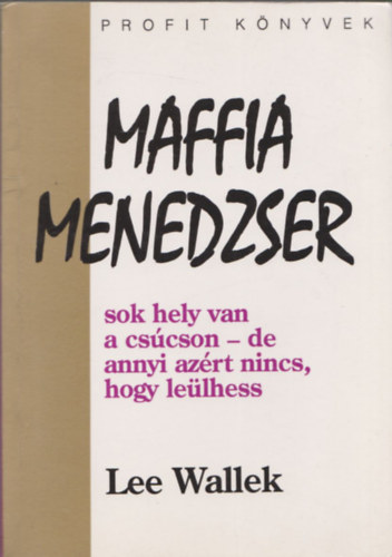 Maffia menedzser - Sok hely van a cs�cson, de annyi az�rt nincs, hogy le�lhess