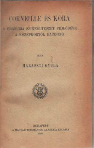 Corneille s kora (A franczia sznkltszet fejldse a kzpkortl Racineig)