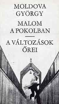 Moldova Gyrgy - Malom a pokolban - A vltozsok rei