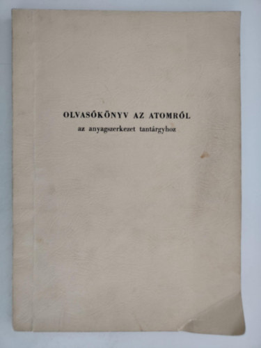 Olvasknyv az atomrl az anyagszerkezet tantrgyhoz