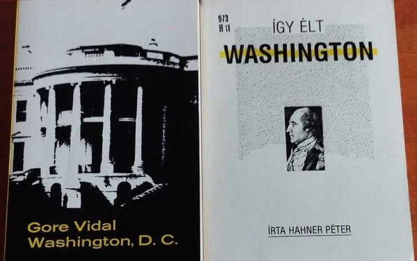 Hahner Pter  Gore Vidal (szerk.) - 2db Washington knyv:Washington, D.C.,gy lt Washington