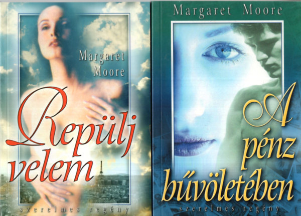 4 db Margaret Moore regny ( egytt ) 1. A pnz bvletben, 2. Replj velem, 3. Szabad-e szeretni? 4. A mlt rnyai