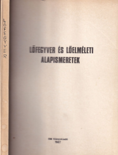 T�r�k Attila  (f�hadnagy) - L�fegyver �s l�elm�leti alapismeretek (Bels� haszn�latra!)