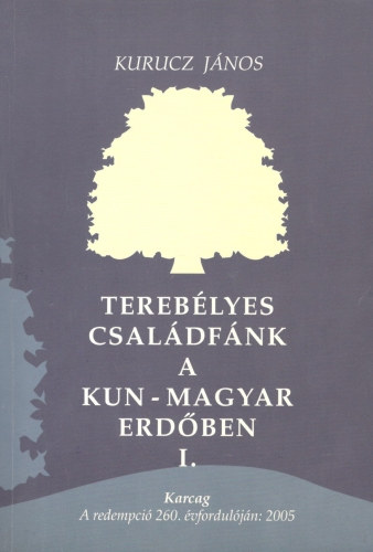 Tereblyes csaldfnk a kun-magyar erdben I.-II.