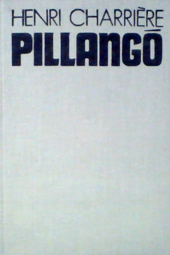 Henri Charrire - Pillang - Szkseim a pokolbl