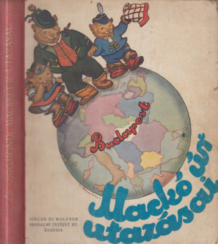 Mackó úr utazásai ( Mackó úr a Bakonyban, Mackó úr az Alföldön, Mackó úr a tengeren ) Mühlbeck Károly rajzaival