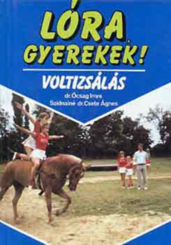 L�ra, gyerekek!      - A voltizsl� kik�pz�se - A voltizsl� kik�pz�sben haszn�latos fogalmak - A voltizsl� felszersz�moz�sa �s munk�j�nak felt�telei