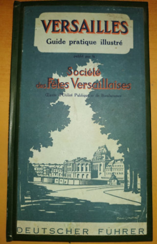 Versailles Guide pratique illustr: Socit des Fles Versaillaises (Deutscher Fhrer)