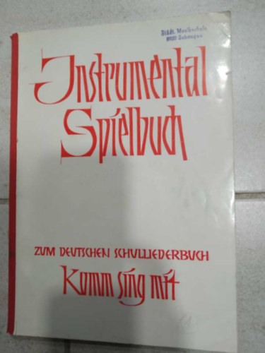 Instrumental Spielbuch zum Deutschen Schulliederbuch - Komm Sing mit - Hangszeres dalosk�nyv a n�met iskolai dalosk�nyvh�z