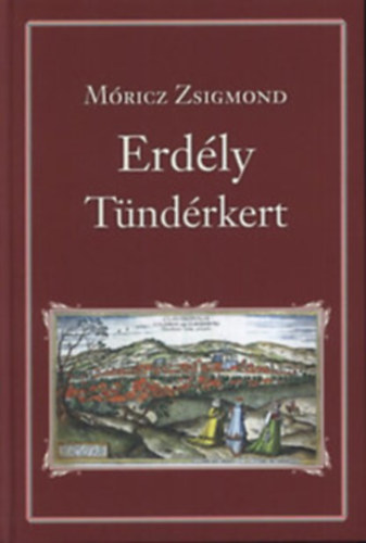 Móricz Zsigmond - Erdély I-III. (Tündérkert - A nagy fejedelem - A nap árnyéka) Nemzeti könyvtár sorozat