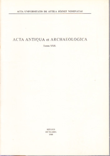 Marti Egon - Acta Antiqua et Archeologica (Tomus XXII.) - Kisebb dolgozatok a klasszika-filolgia s a rgszet krbl