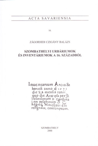 Szombathelyi urbriumok s inventriumok a 16. szzadbl (Acta Savariensia 16.)