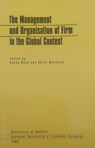 The Management and Organisation of Firm in the Global Context (Cgvezets s szervezs - angol nyelv)