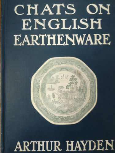 Arthur Hayden - Chats on english earthenware