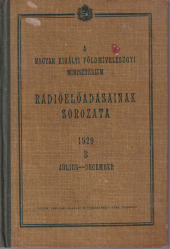 Hankczy Jen - A Magyar Kirlyi Fldmvelsgyi Minisztrium rdieladsainak sorozata 1929 B jlius-december