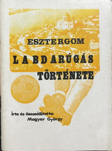 Esztergom Labdar�g�s T�rt�nete - (Sportk�ri haszn�latra)