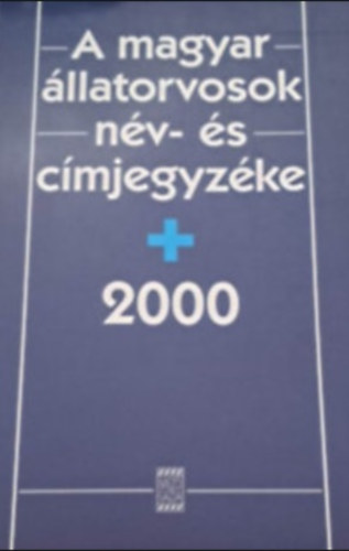 A magyar llatorvosok nv- s cmjegyzke 2000.