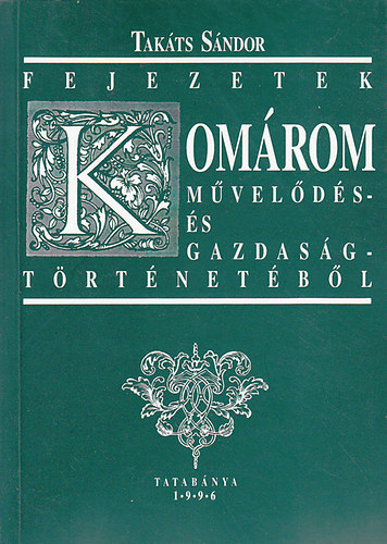 Fejezetek Komrom mvelds- s gazdasgtrtnetbl