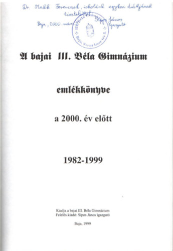 A bajai III. Bla Gimnzium emlkknyve a 2000. v eltt 1982-1999