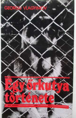 Georgij Vlagyimov - Egy őrkutya története