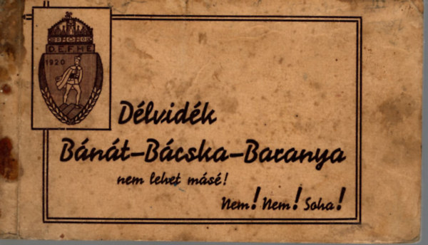 D. E. F. H. E. - Dlvidk Bnt-Bcska-Baranya nem lehet ms! Nem! Nem! Soha!
