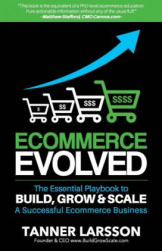 Ecommerce Evolved The Essential Playbook To Build, Grow & Scale A Successful Ecommerce Business