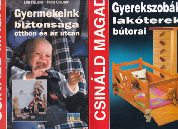 2 db. Csinld Magad (Gyerekszobk, lakterek btorai + Gyermekeink biztonsga otthon s az utcn)