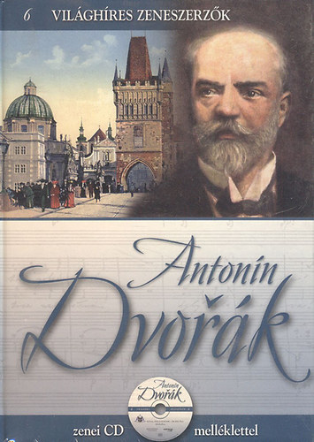 Antonin Dvork - Vilghres zeneszerzk 6. (CD-mellklettel)