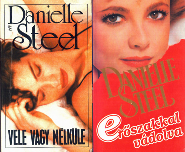 Daniel Steel - 2 db Daniel Steel: Erszakkal vdolva+ Vele vagy nlkle